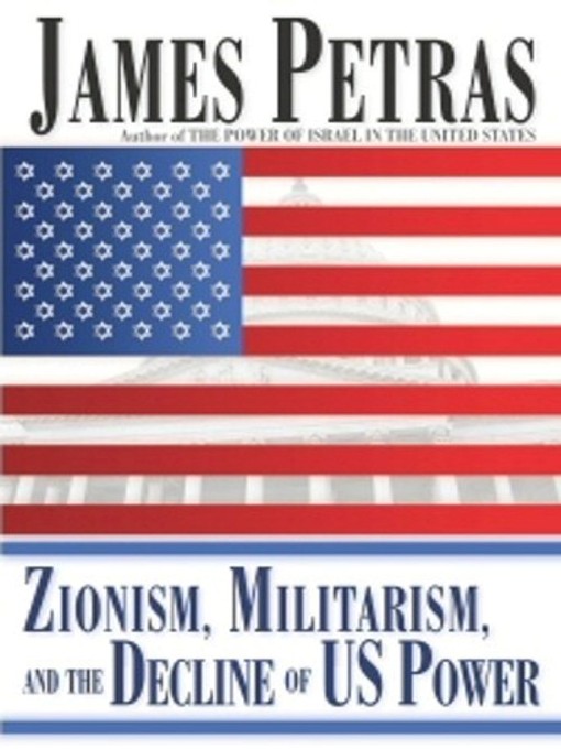 Title details for Zionism, Militarism and the Decline of US Power by James Petras - Available
